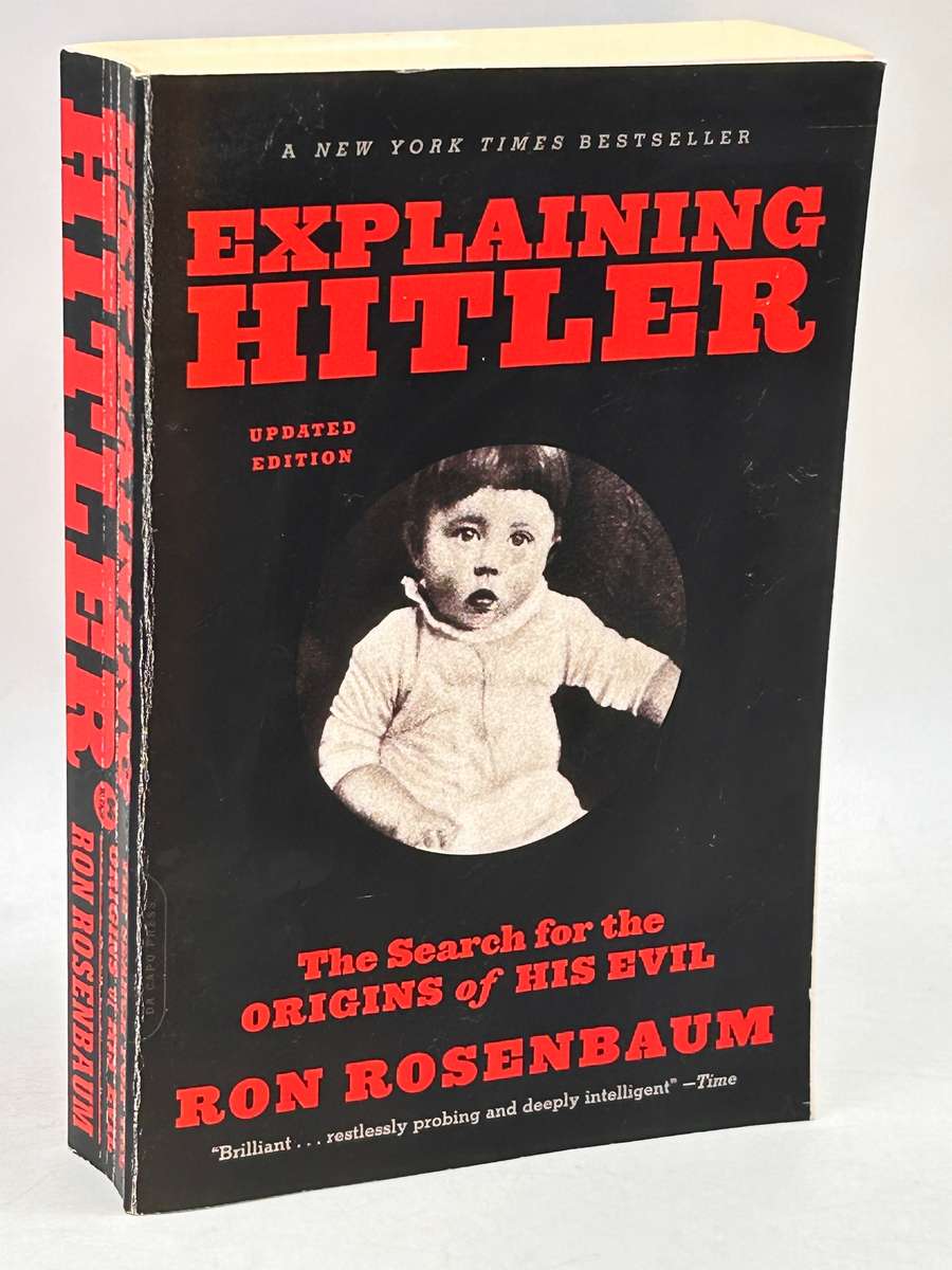 Explaining Hitler: The Search for the Origins of His Evil - Ron Rosenbaum
