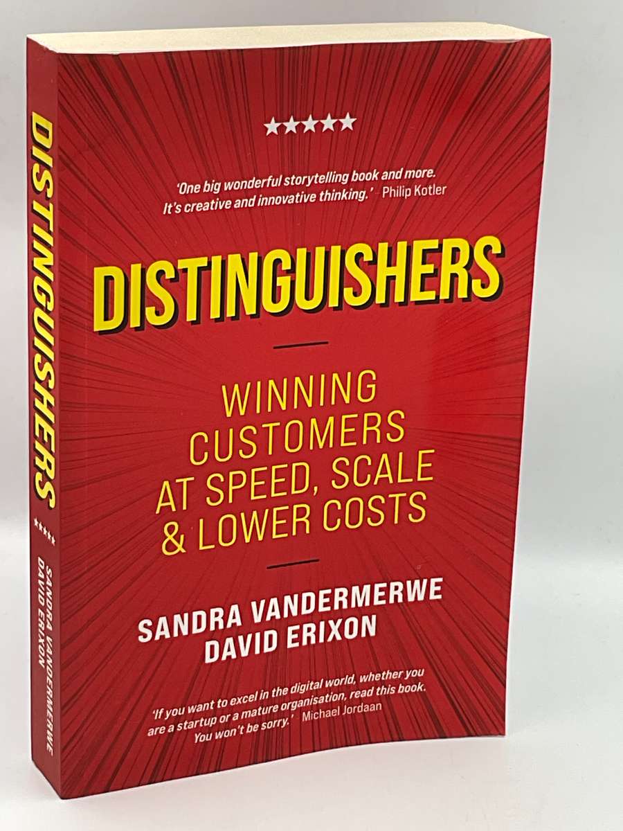Distinguishers: Winning Customers at Speed, Scale & Lower Costs by Sandra Vandermerwe & David Erixon