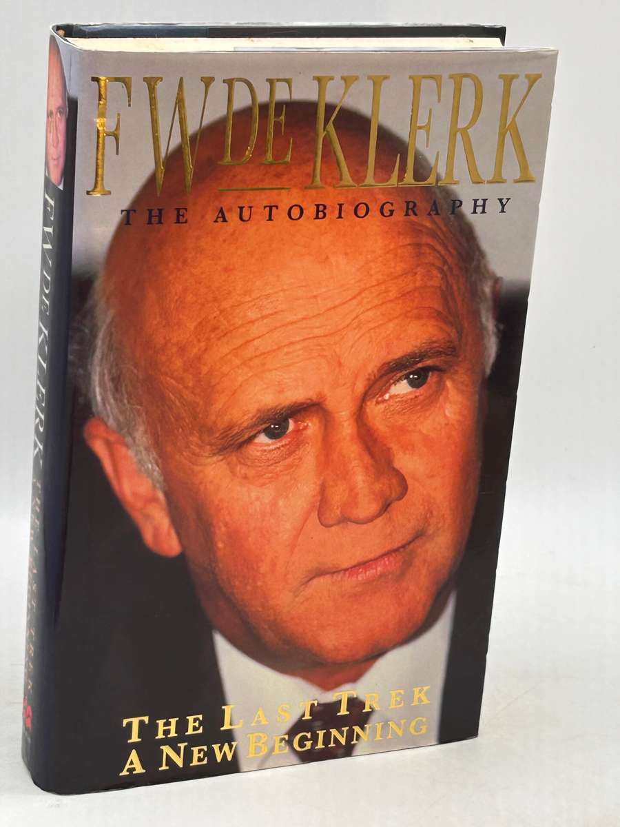 FW De Klerk ~ The Last Trek , A New Beginning - The Autobiography