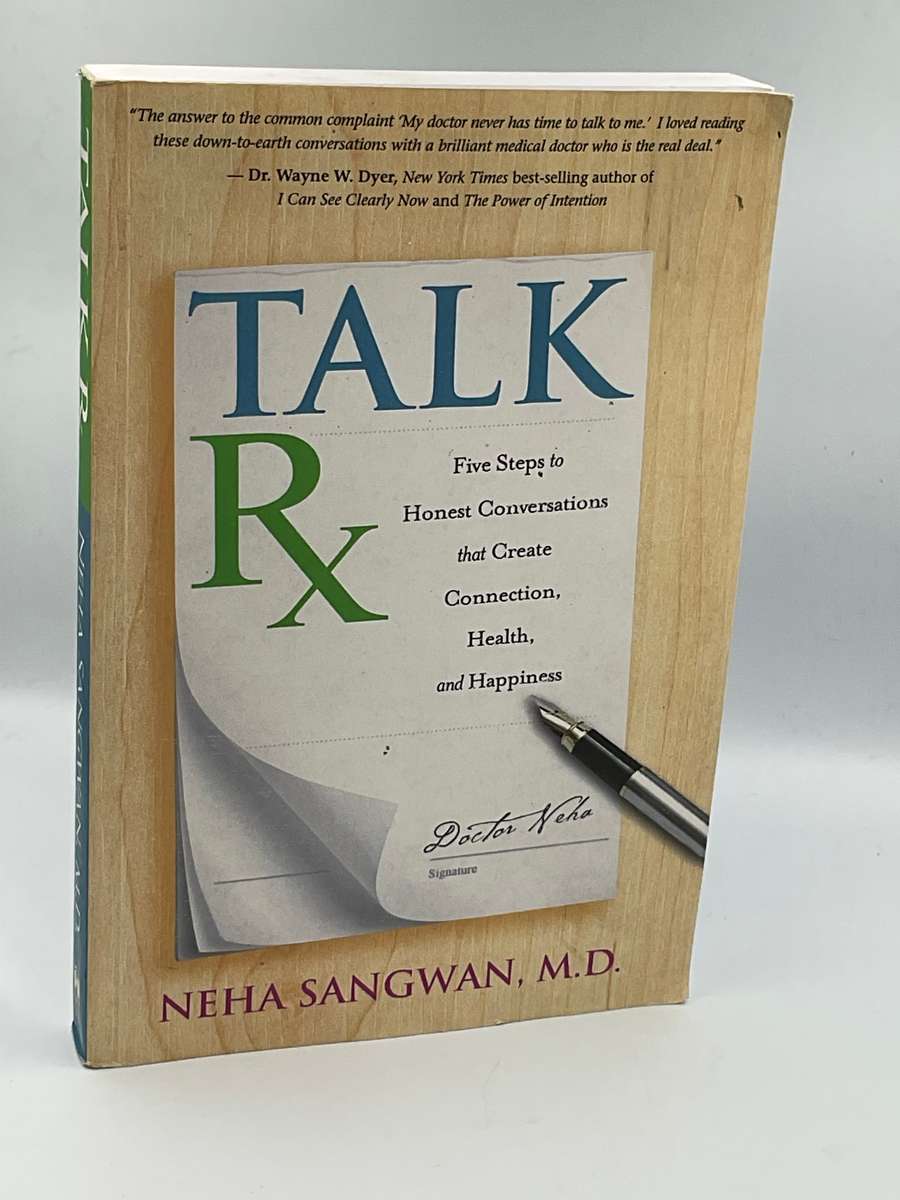 Talk Rx Five Steps to Honest Conversations That Create Connection Health and Happiness -Neha Sangwan