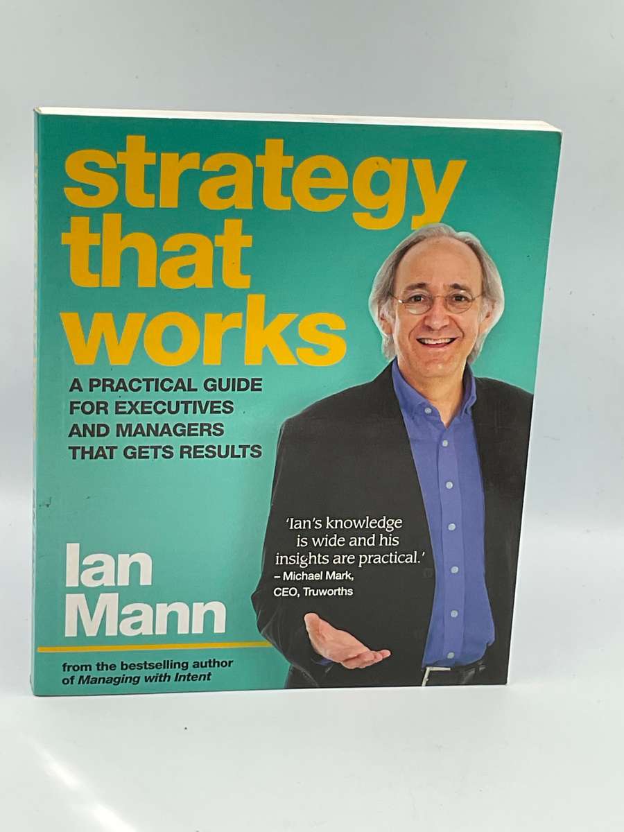 Strategy That Works: A Practical Guide for Executives and Managers That Gets Results  by Ian Mann