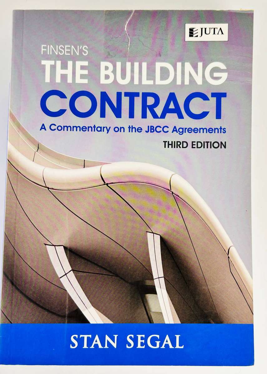 Finsen's The Building Contract: A Commentary on the JBCC Agreements ~ Stan Segal 3rd Edition
