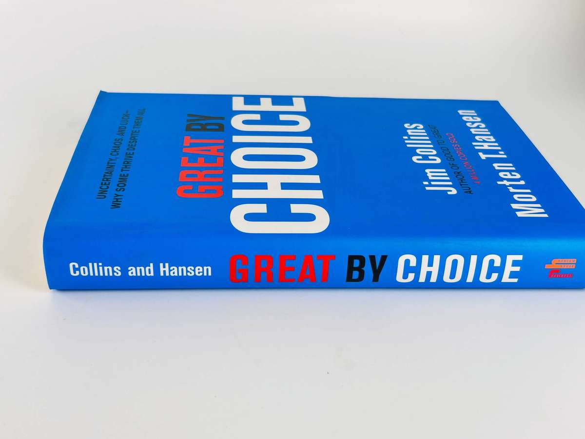 Great by Choice: Uncertainty, Chaos, and Luck--Why Some Thrive Despite Them All ~ Jim Collins &