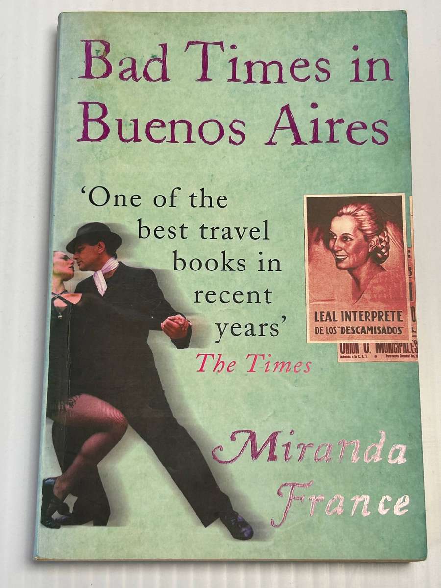Bad Times in Buenos Aires ~ Miranda France