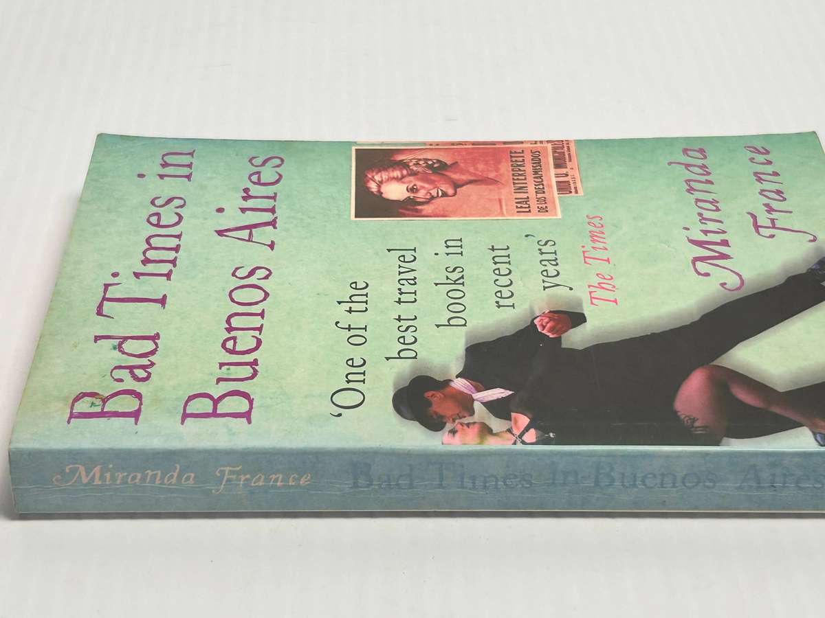 Bad Times in Buenos Aires ~ Miranda France