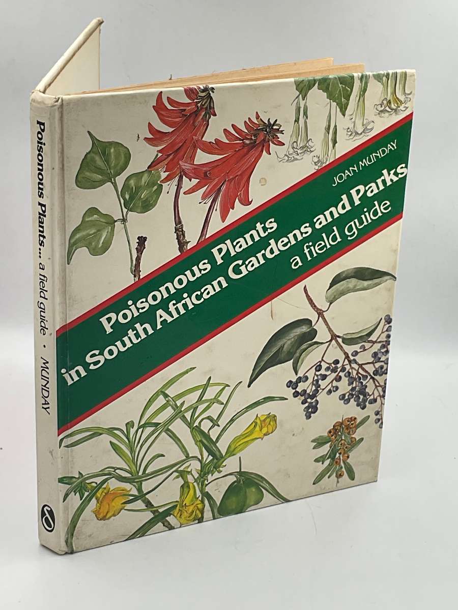 Poisonous Plants in South African Gardens and Park - A Field Guide by Joan Munday