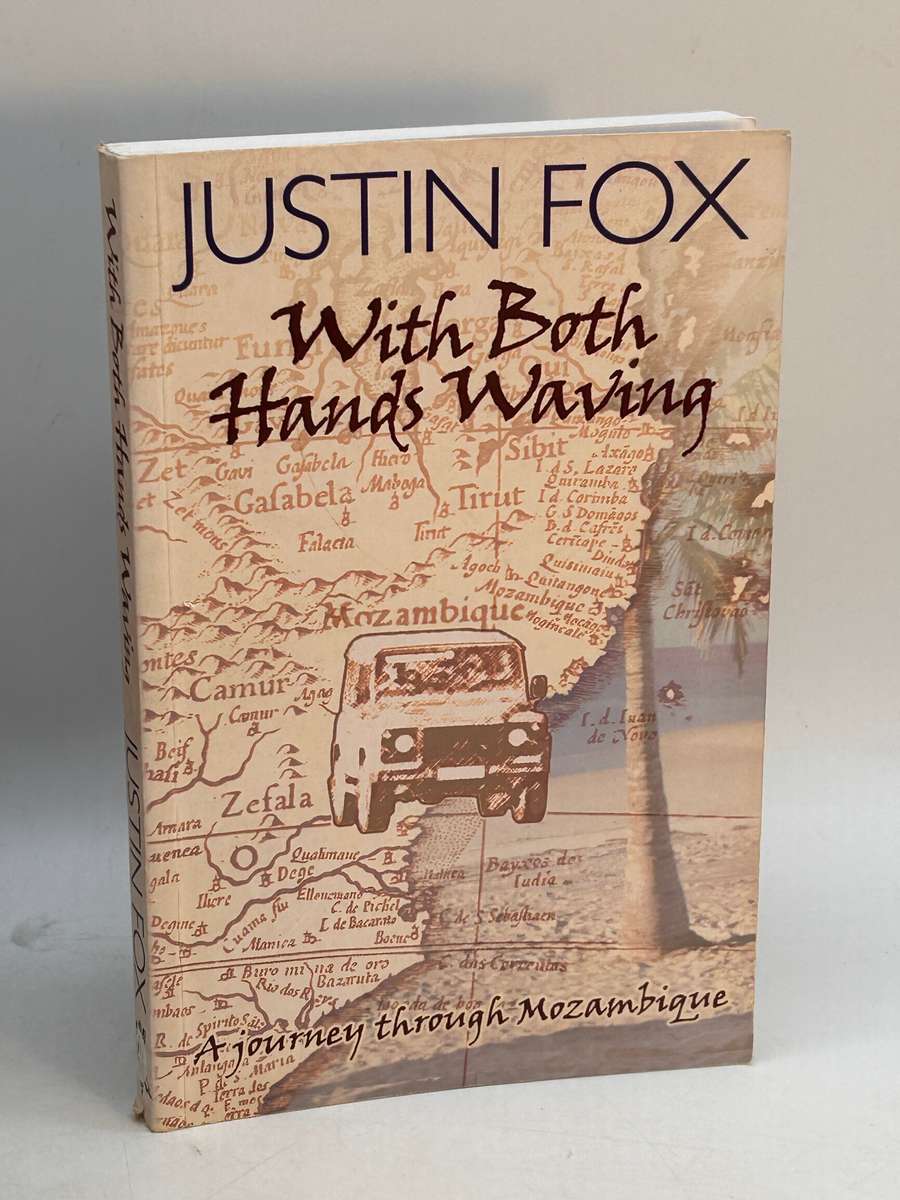 With Both Hands Waving - Justin Fox | A Journey Through Mozambique