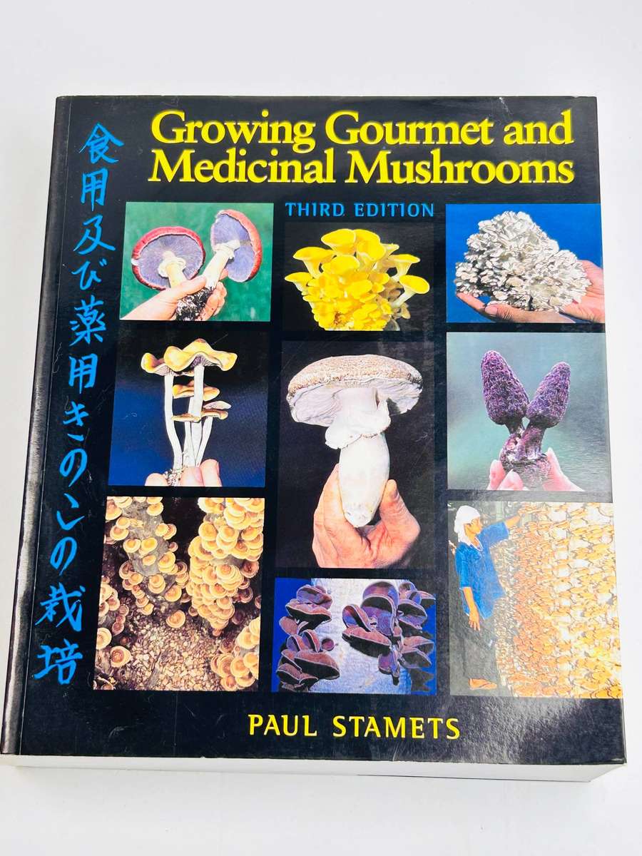 Growing Gourmet and Medicinal Mushrooms by Paul Stamets | Third Edition 2000