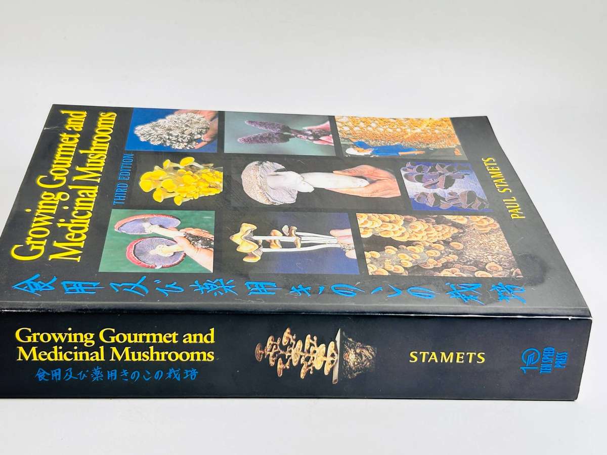 Growing Gourmet and Medicinal Mushrooms by Paul Stamets | Third Edition 2000