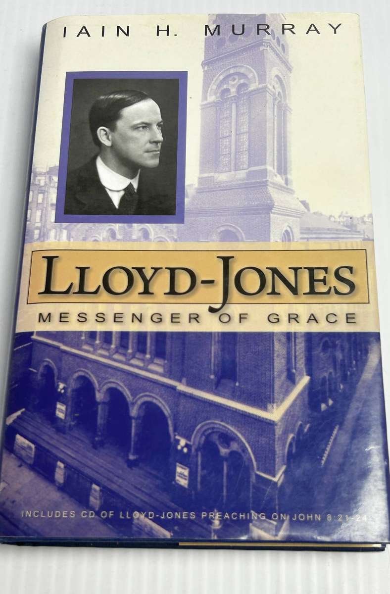 Lloyd-Jones: Messenger of Grace by Iain Hamish Murray