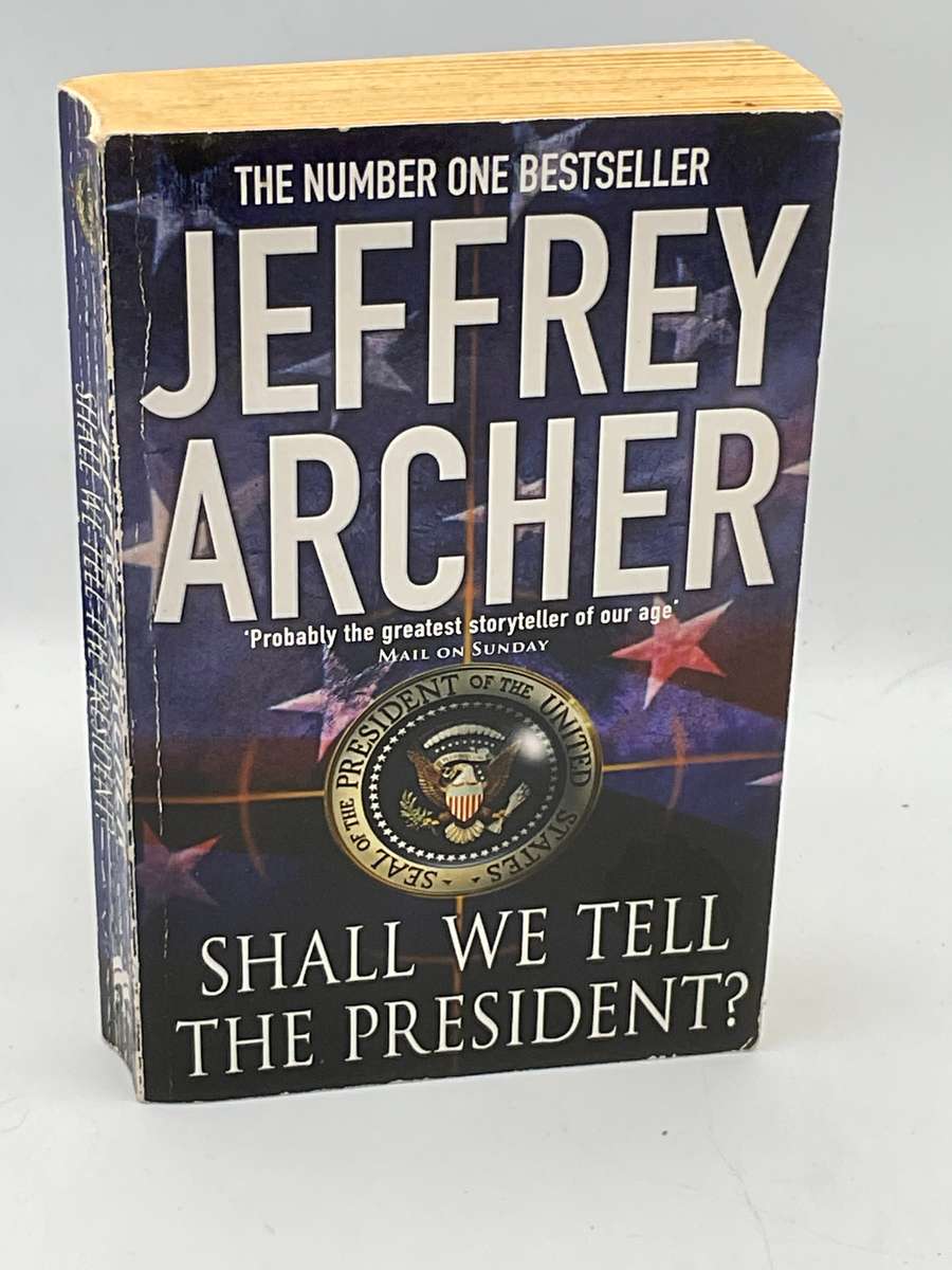 Shall We Tell the President?  Jeffery Archer