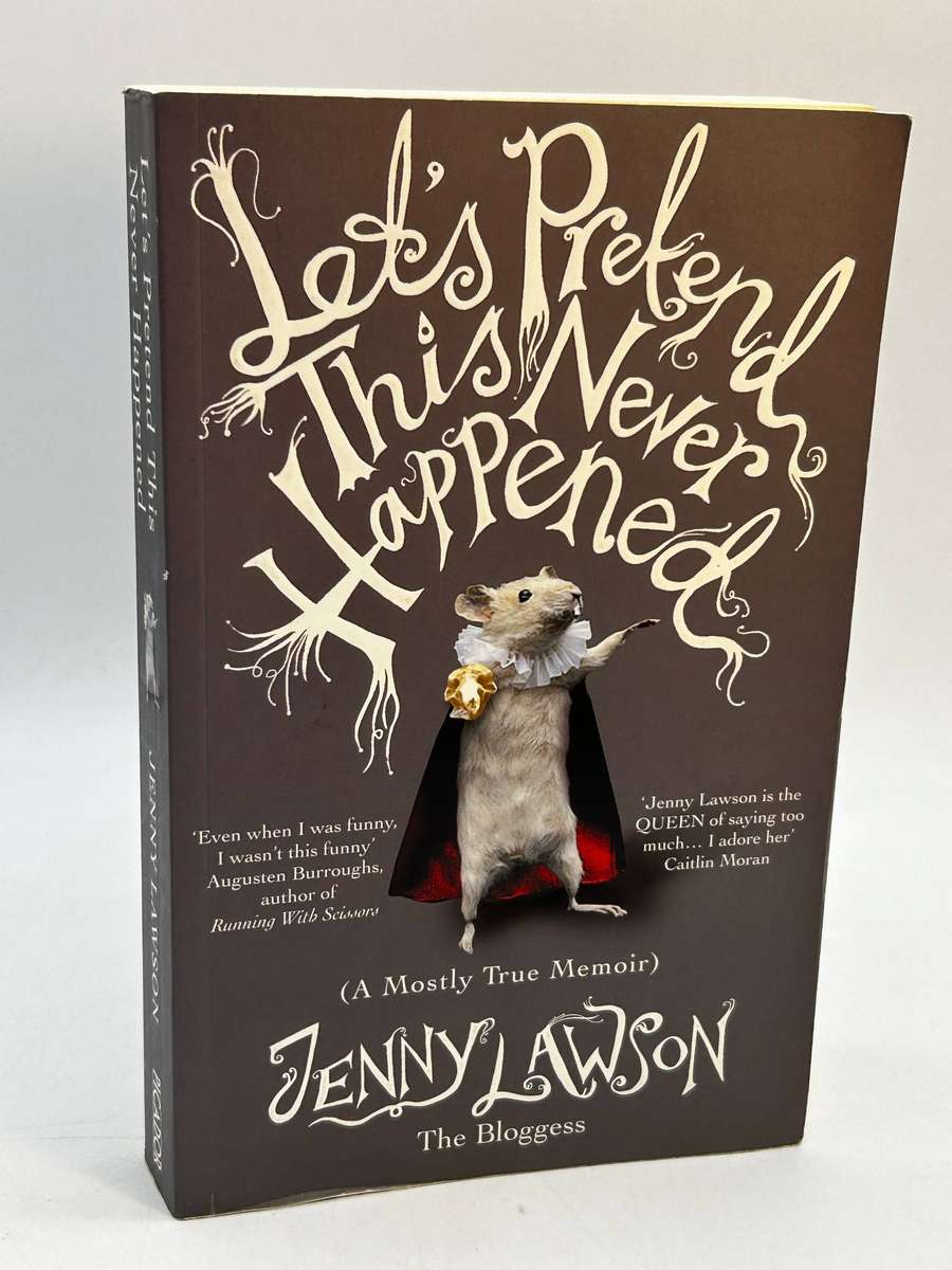 Let's Pretend This Never Happened: A Mostly True Memoir by Jenny Lawson