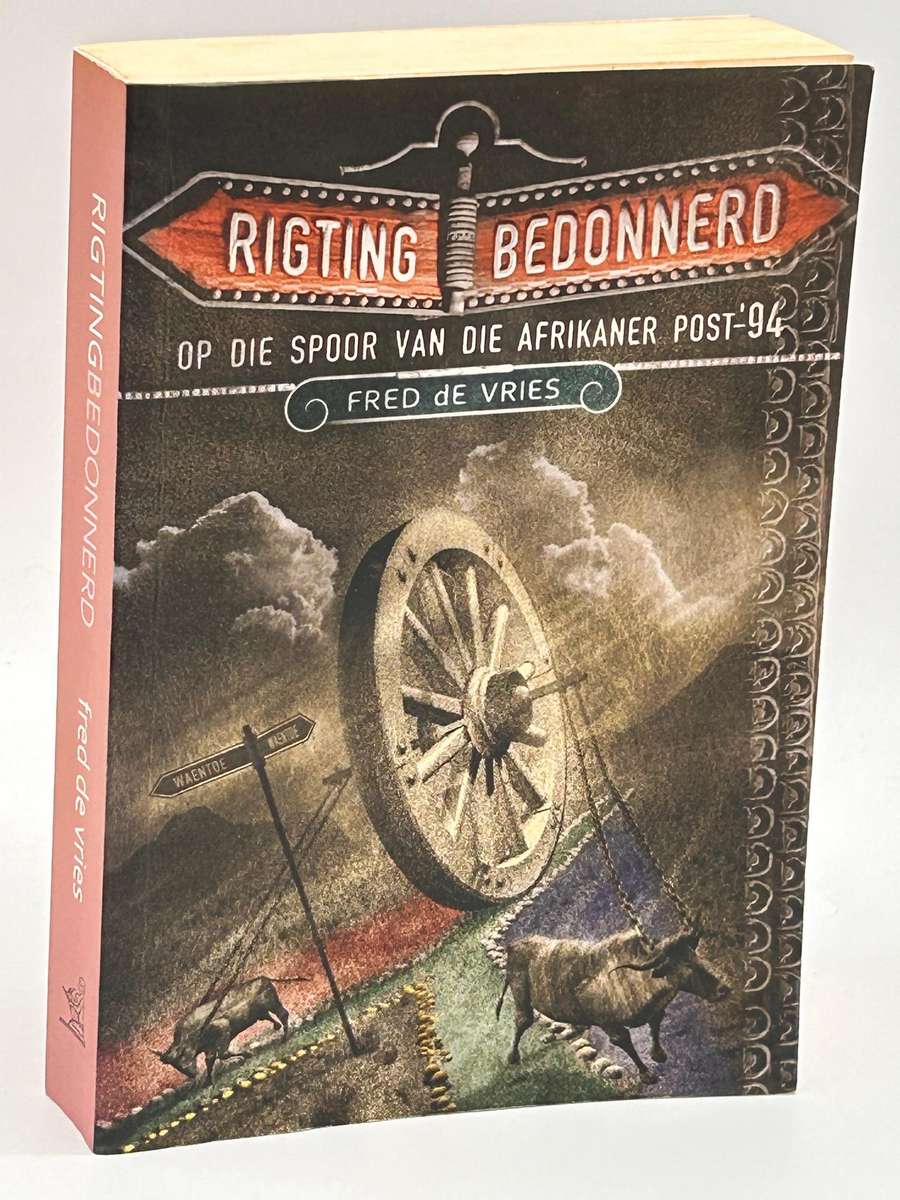 Rigting bedonnerd - Fred de Vries | Op Die Spoor Van Die Afrikaner Post-94