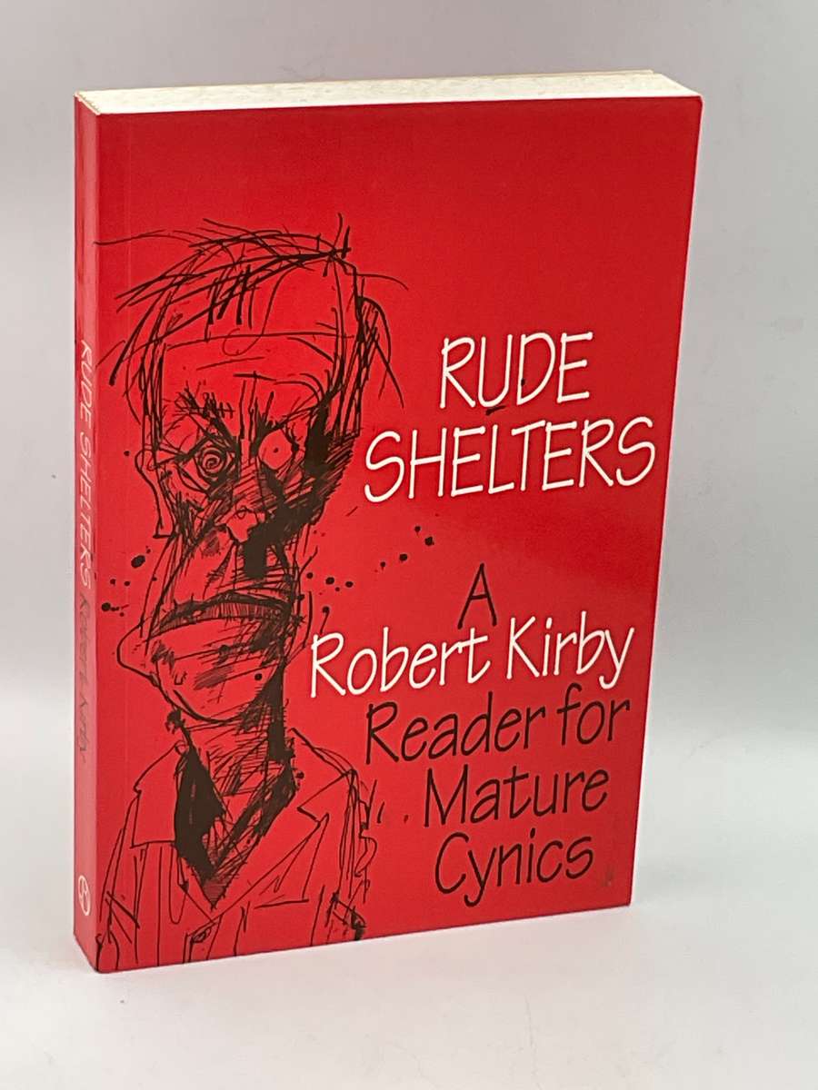 Rude Shelters - A Robert Kirby Reader for Mature Cynics
