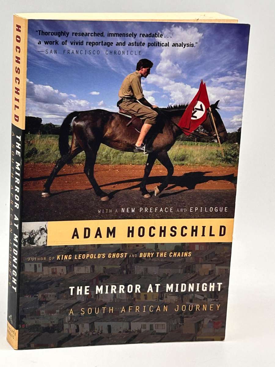 The Mirror at Midnight, A South African Journey - Adam Hochschild