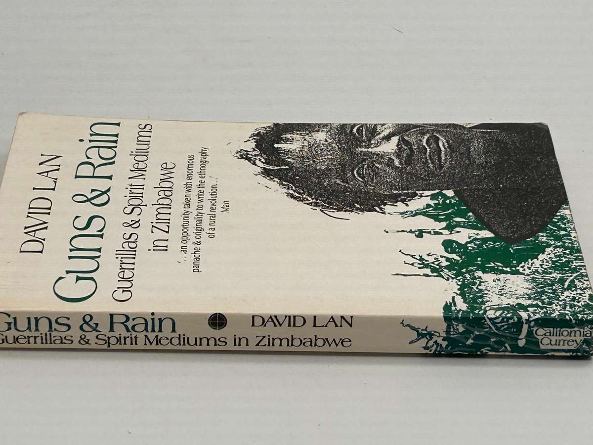 Guns & Rain: Guerillas & Spirit Mediums in Zimbabwe David Lan