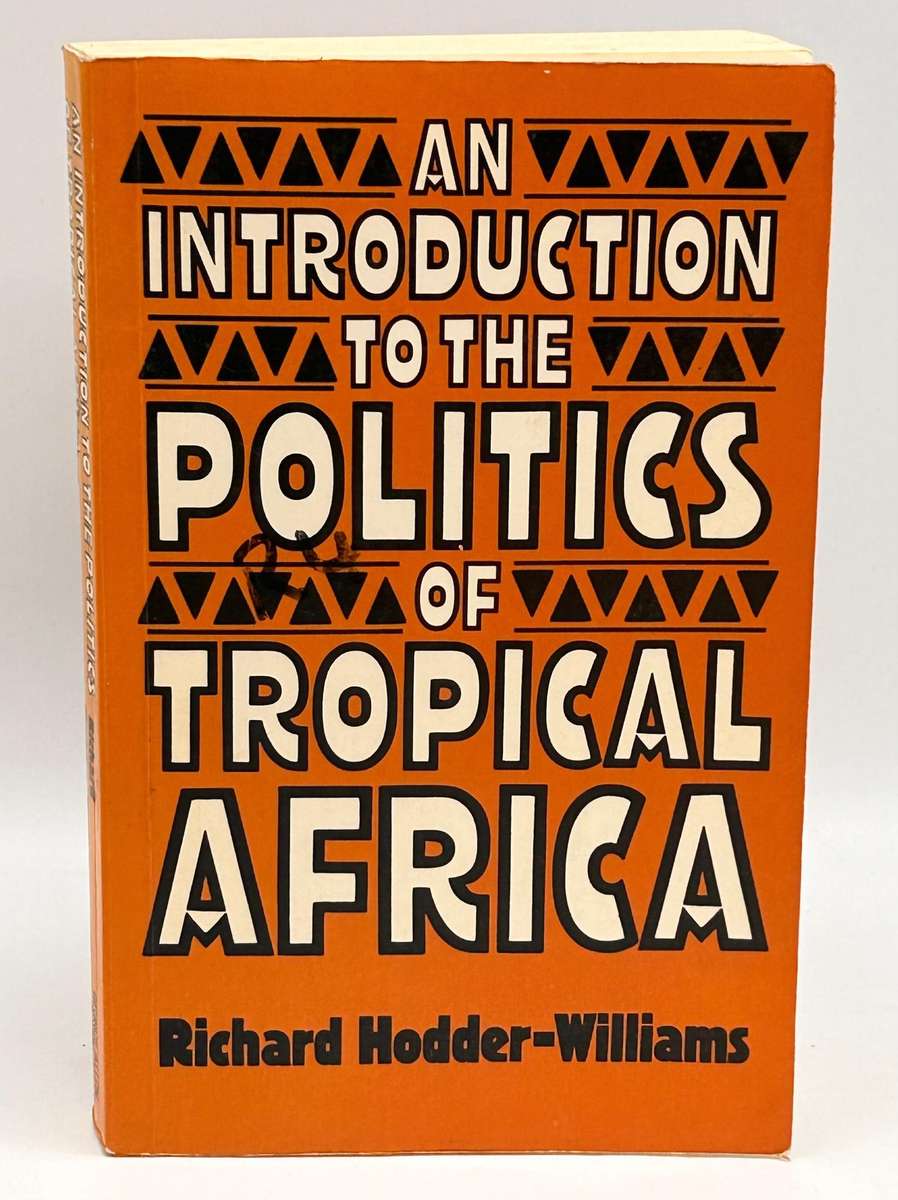 History & Politics - An Introduction to the Politics of Tropical Africa ...
