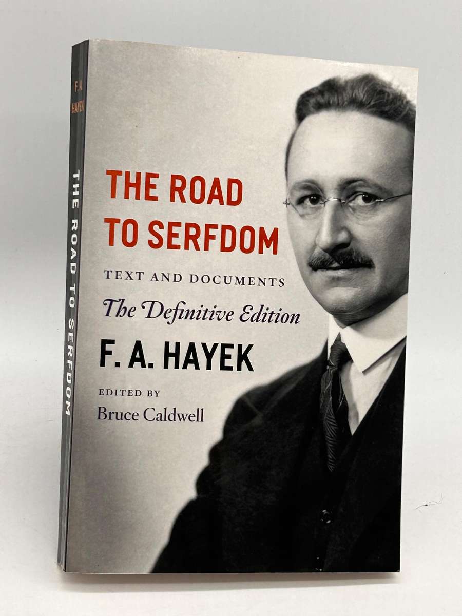 The Road to Serfdom: Text and Documents ~ F. A. Hayek,