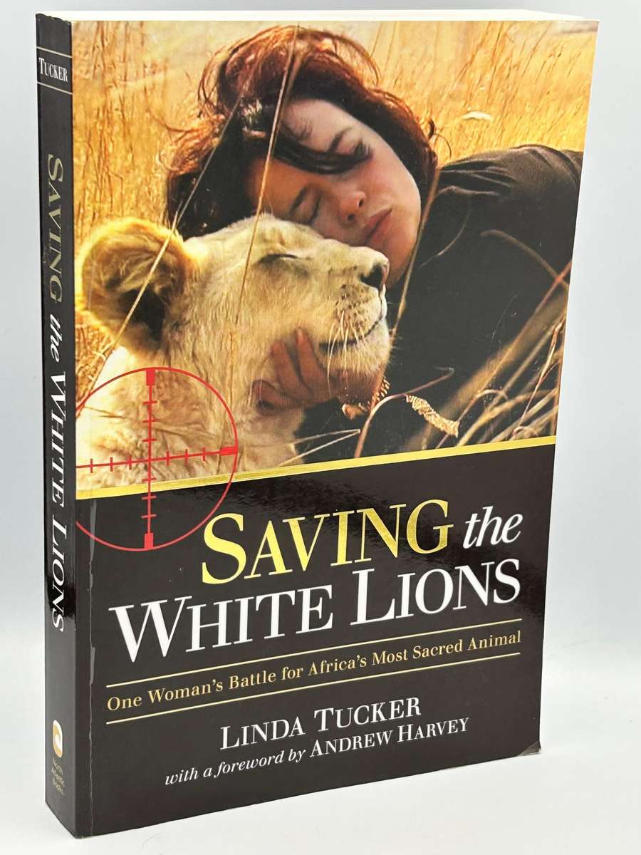 Saving the White Lions: One Woman's Battle for Africa's Most Sacred - Linda Tucker