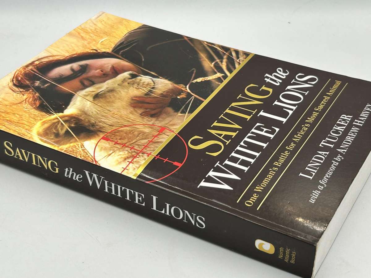 Saving the White Lions: One Woman's Battle for Africa's Most Sacred - Linda Tucker