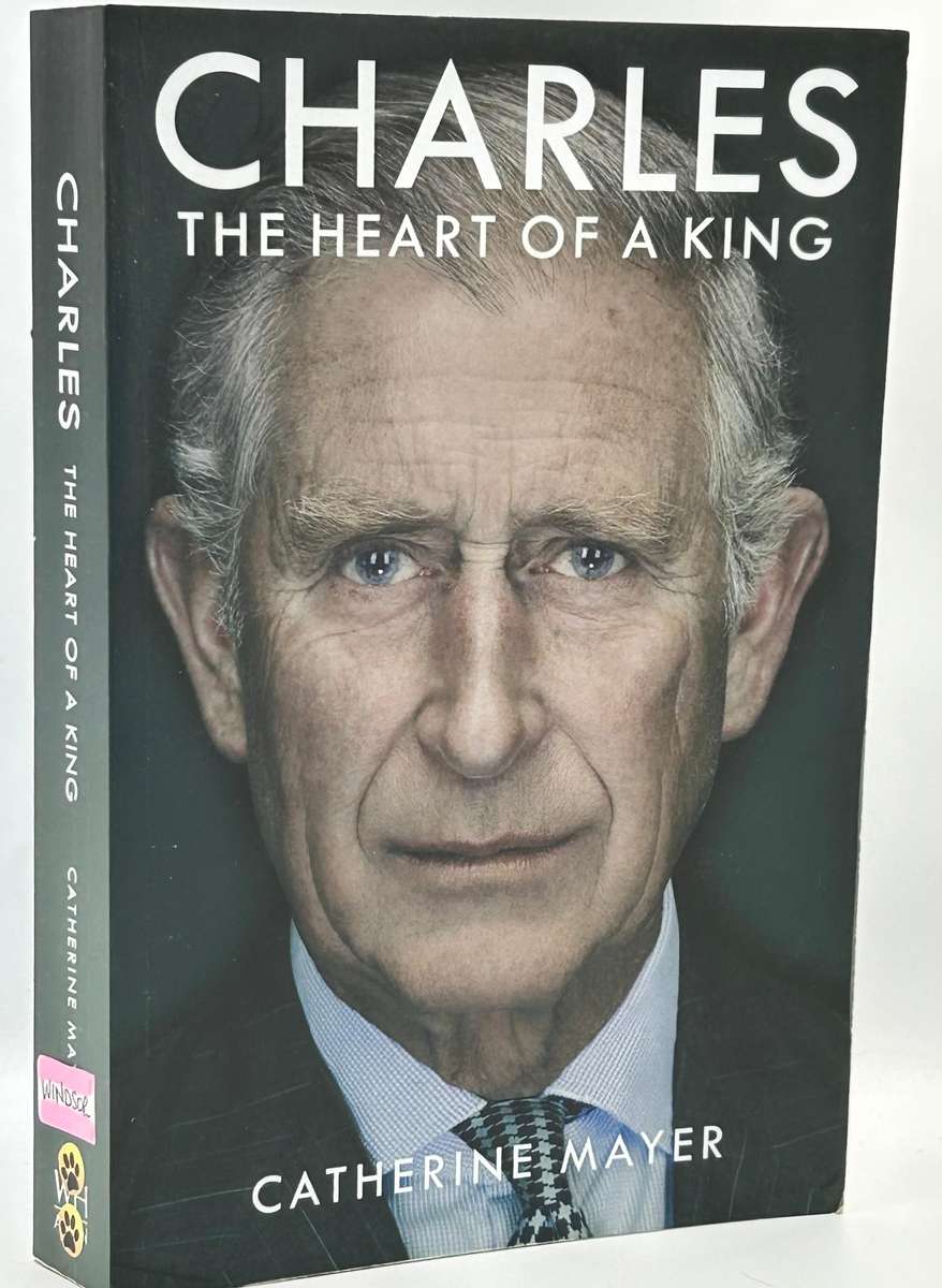 Charles - The Heart of a King by Catherine Mayer