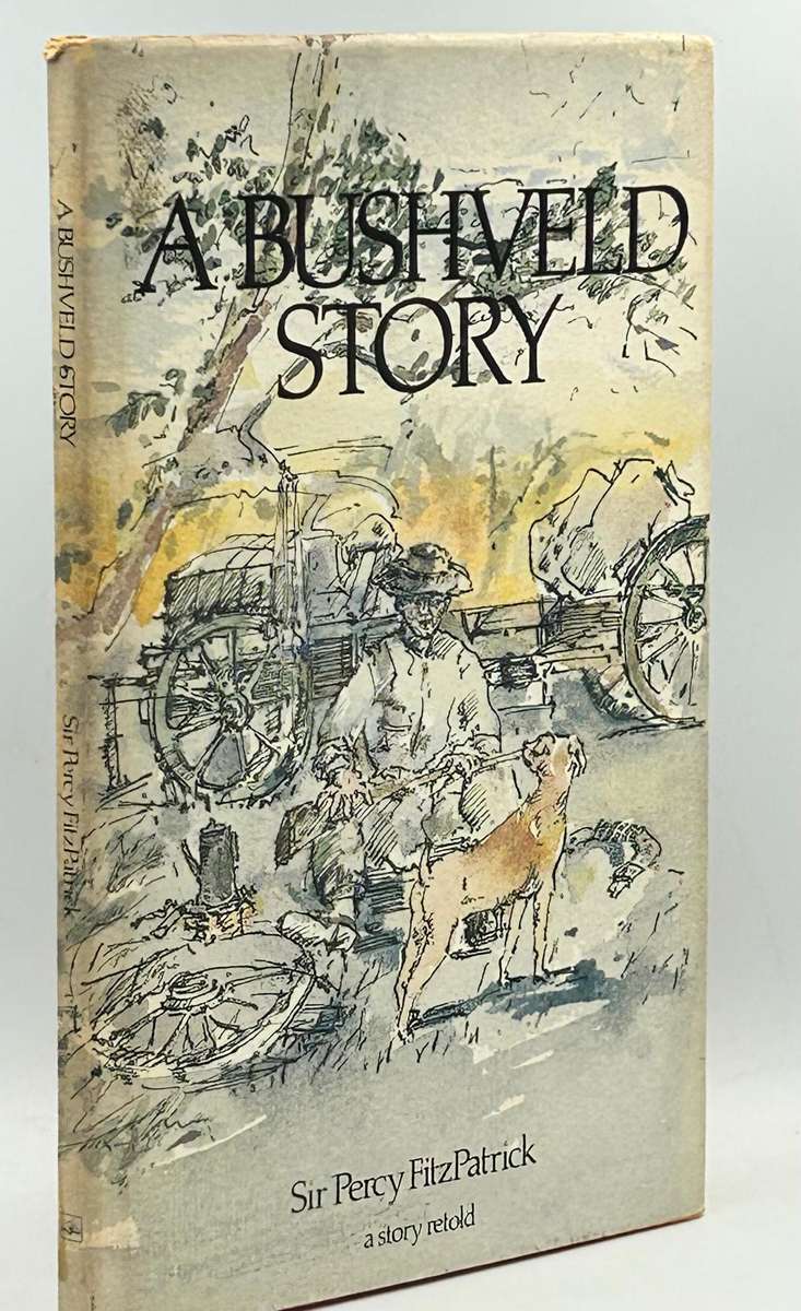 A Bushveld Story - Sir Percy FitzPatrick - A Story Retold