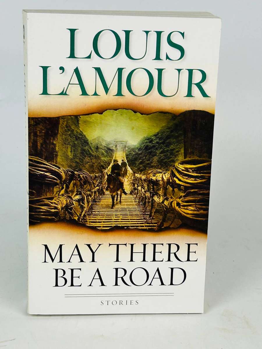 May There be a Road ~ Louis L'Amour