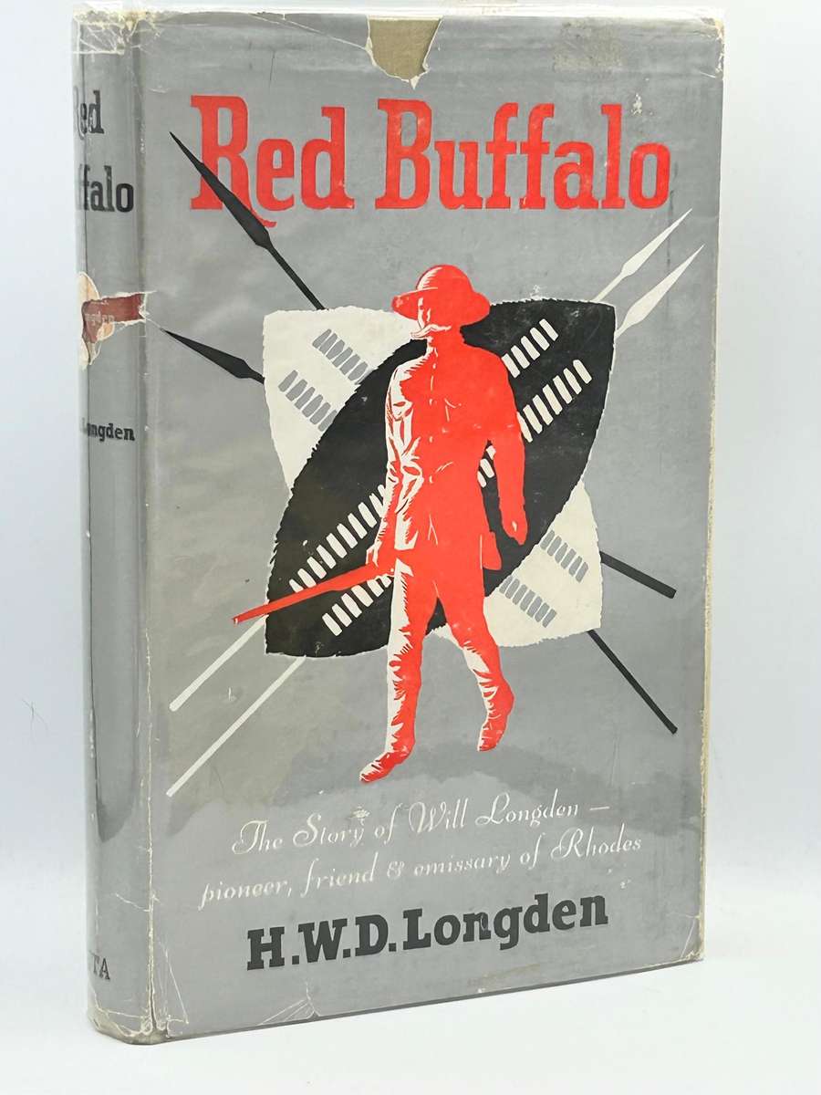Red Buffalo - The Story Of Will Longden - Pioneer, Friend and Emissary Of Rhodes - By H.W.D. Longden