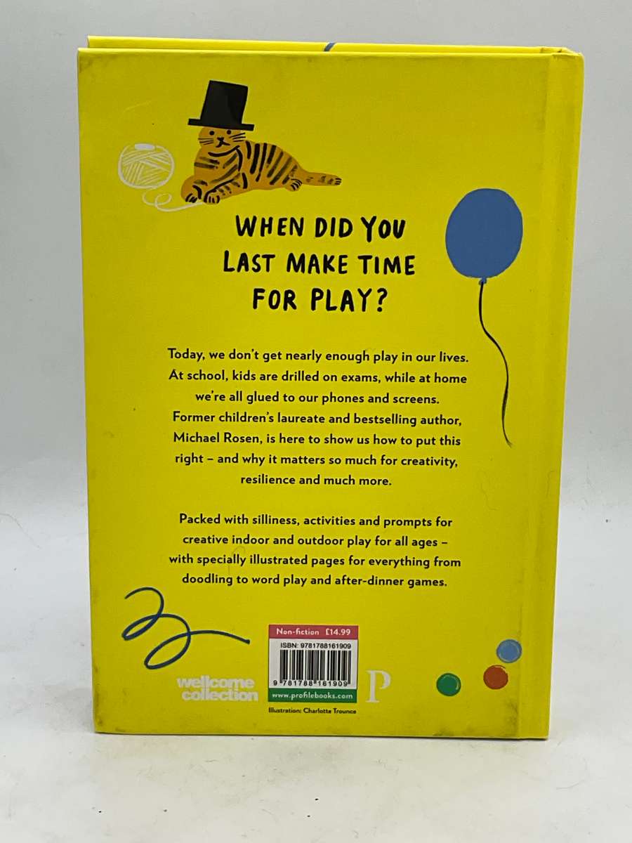 Michael Rosen's Book of Play: Why play really matters, and 101 ways to get more of it in your life