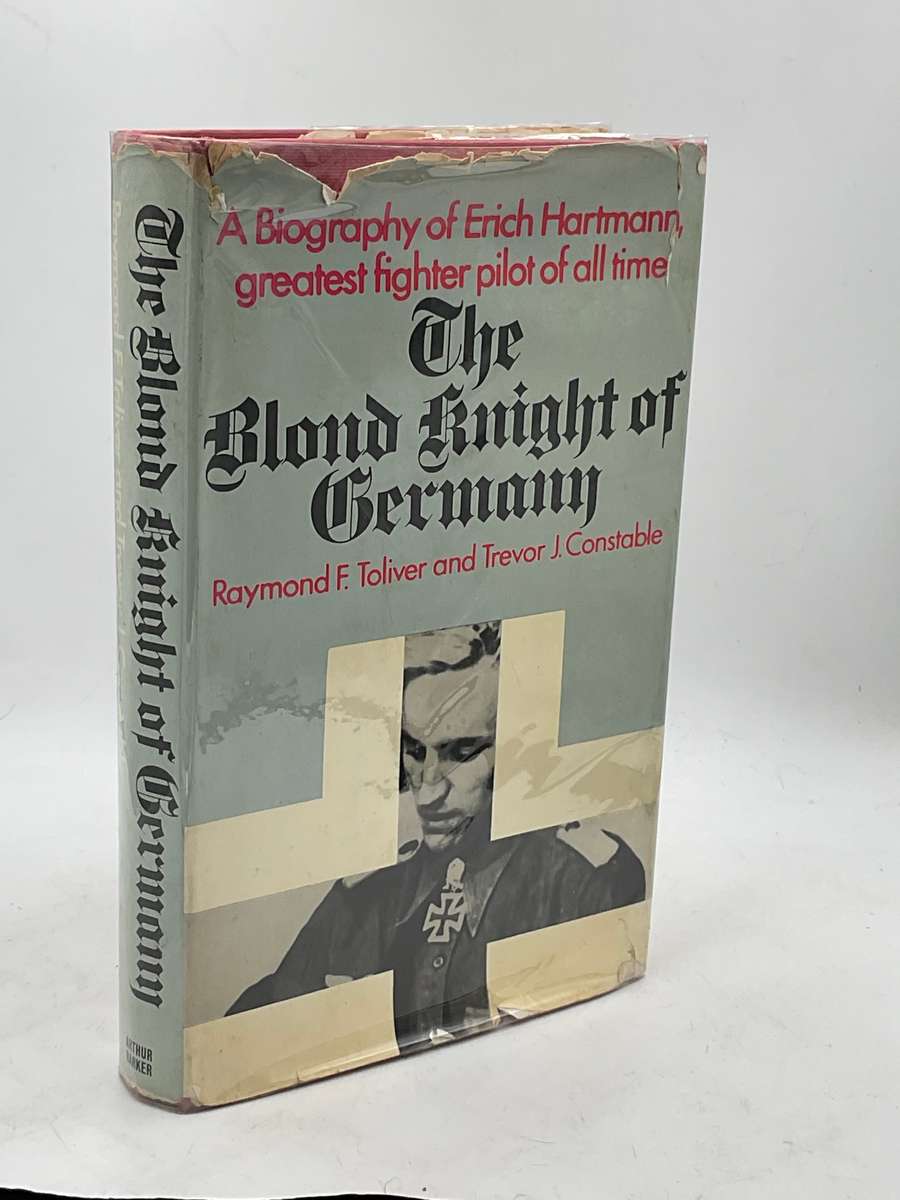 The Blond Knight of Germany Biography of Erich Hartmann - Col. Raymond F. Toliver & TJ Constable