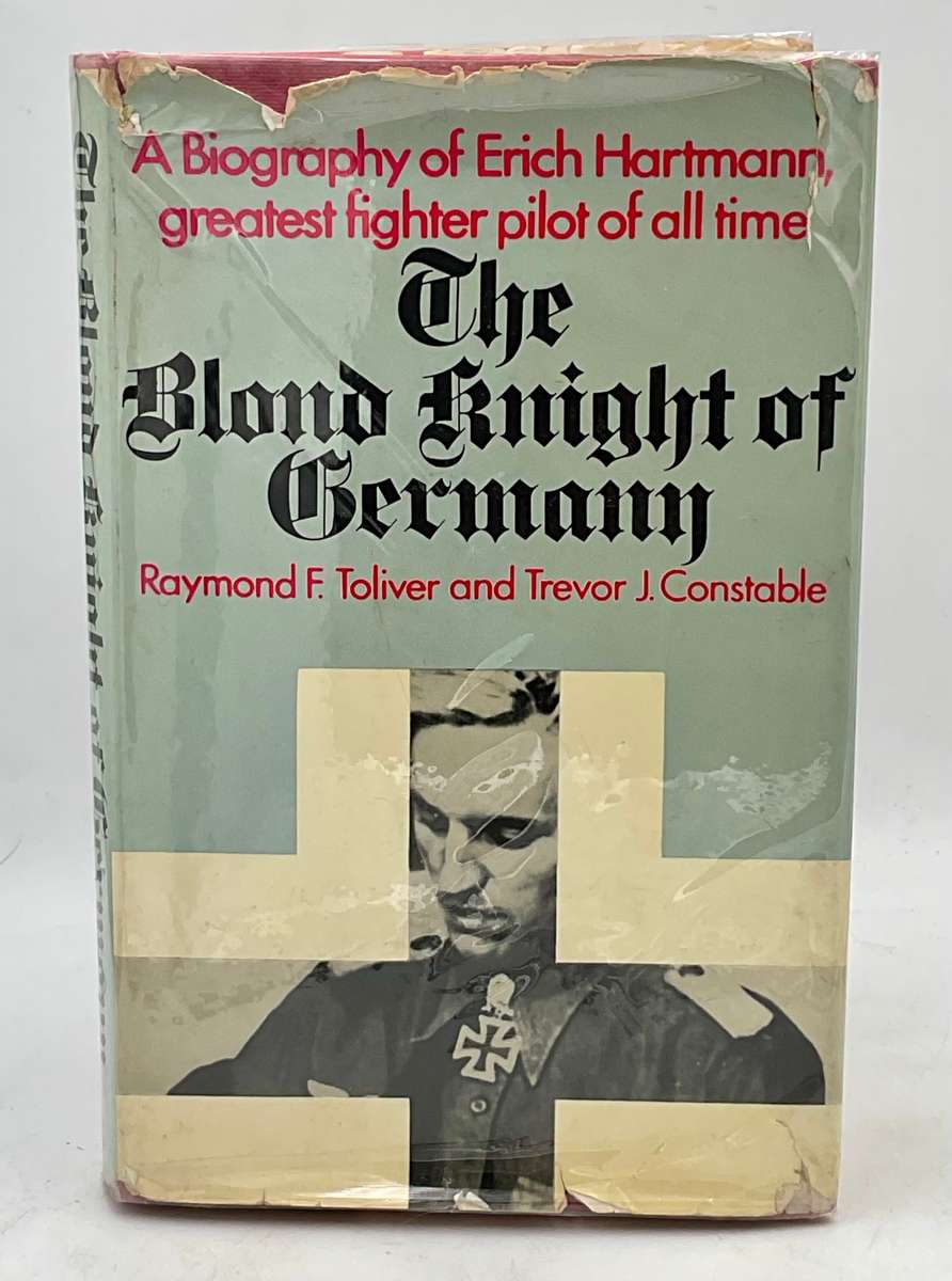 The Blond Knight of Germany Biography of Erich Hartmann - Col. Raymond F. Toliver & TJ Constable