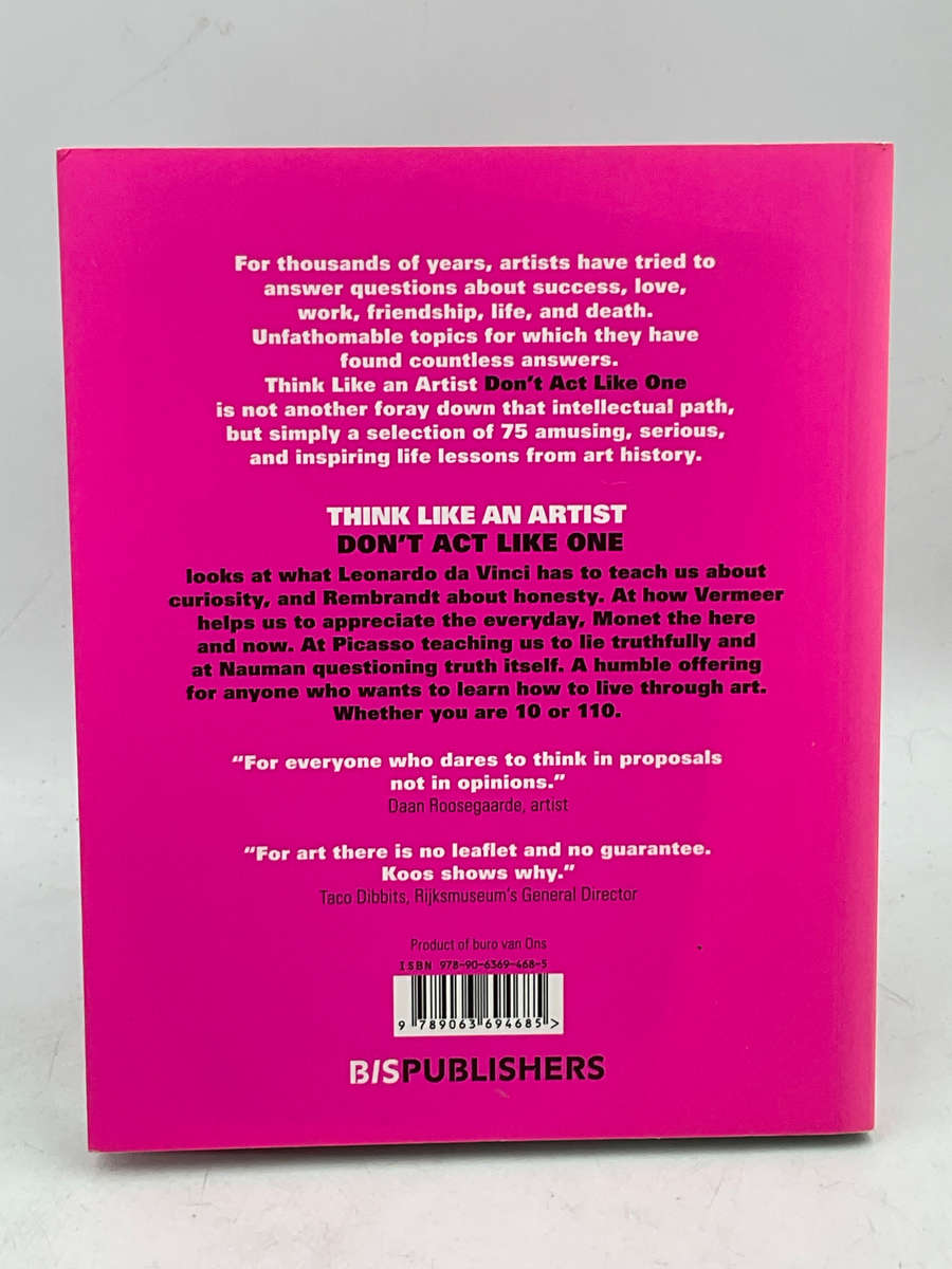 Think Like an Artist, Don't Act Like One by Koos de Wilt