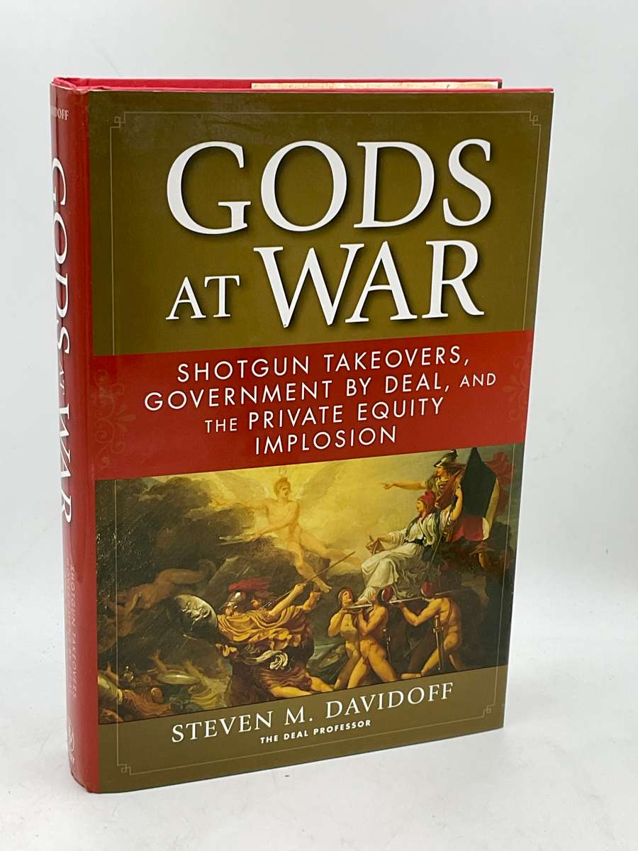 Gods at War: Shotgun Takeovers, Government by Deal, and the Private Equity Implosion - SM Davidoff