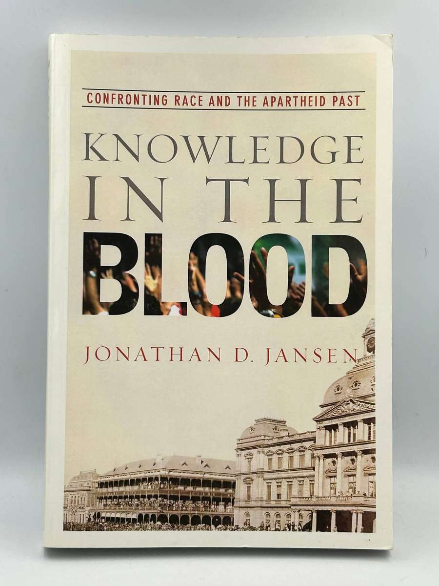 Knowledge in the Blood by Jonathan D Jansen