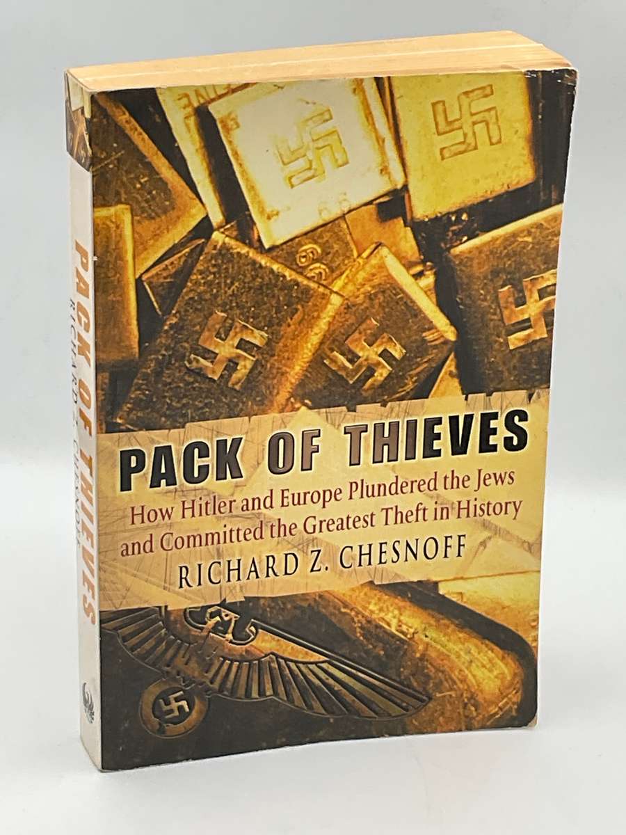Pack of Thieves: How Hitler and Europe plundered the Jews and committed the greatest theft |Chesnoff