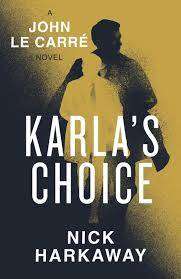 Karla's Choice: A John le Carre Novel - Nick Harkaway