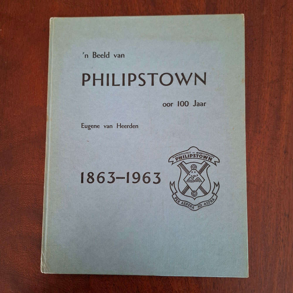 'n Beeld van Philipstown oor 100 Jaar 1863-1963 (Eugene van Heerden)