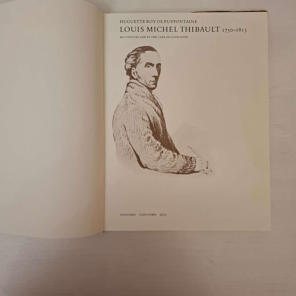 Louis Michel Thibault, 1750-1815,: His Official Life at the Cape of Good Hope Huguette Roy de Puyfon