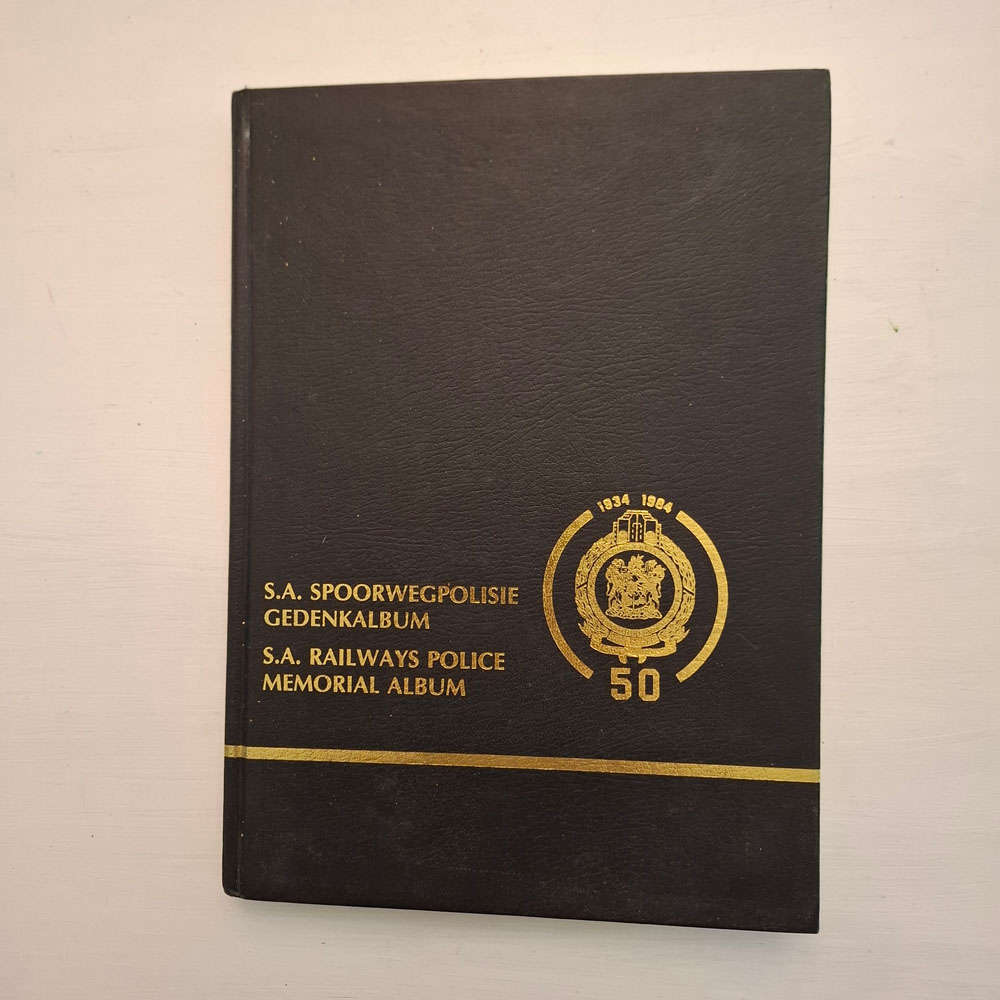 S.A. Spoorwegpolisie gedenkalbum / S.A. Railways Police Memorial Album 1934 - 1984