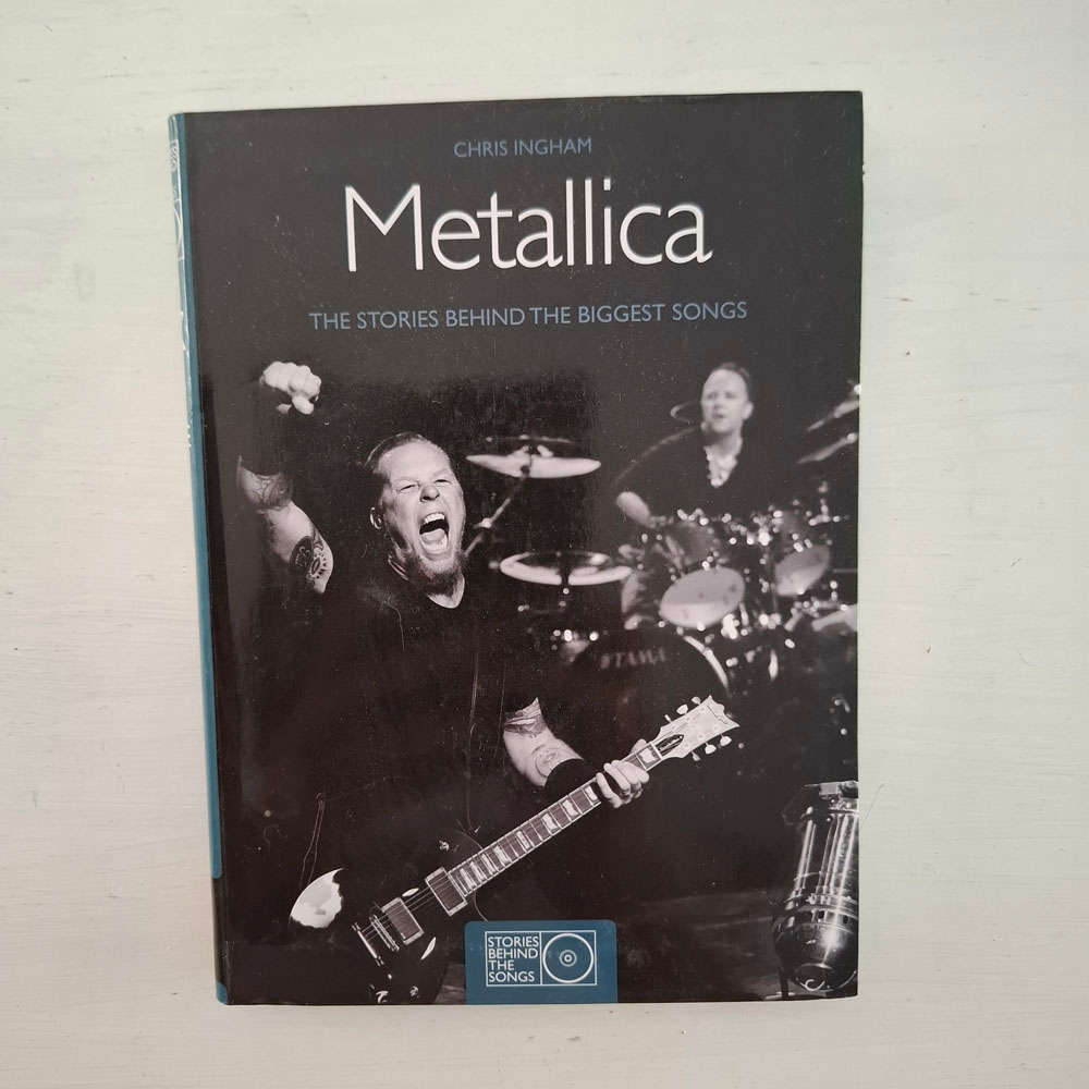 Metallica: The Stories Behind the Biggest Songs (Stories Behind Every Song)