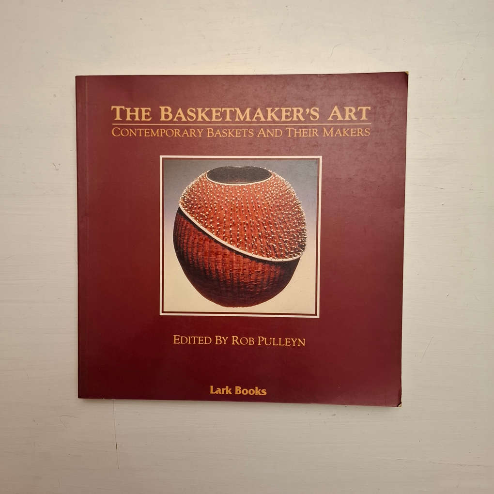 The Basketmaker's Art: Contemporary Baskets and Their Makers (Rob Pulleyn)