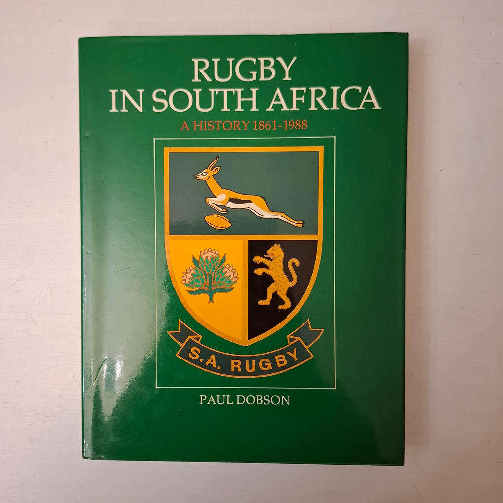 Rugby in South Africa:  A History 1861-1988 (Paul Dobson)