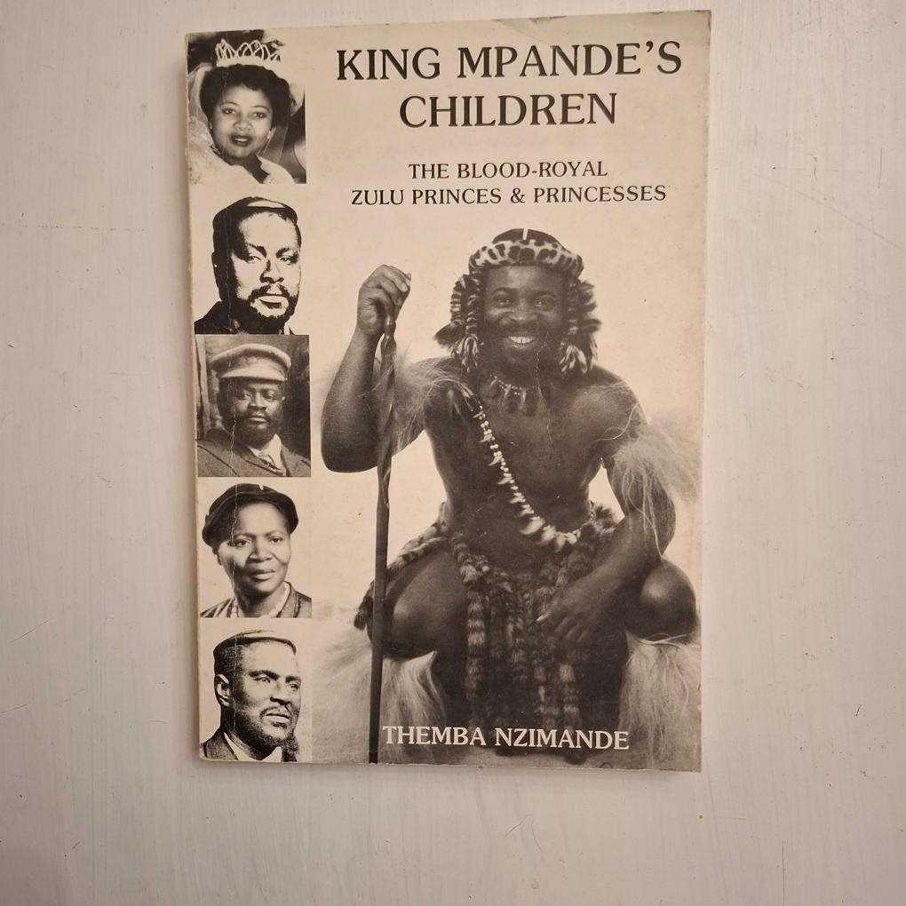 King Mpande's Children : The Blood Royal Zulu Princes and Princesses (Themba Nzimande)