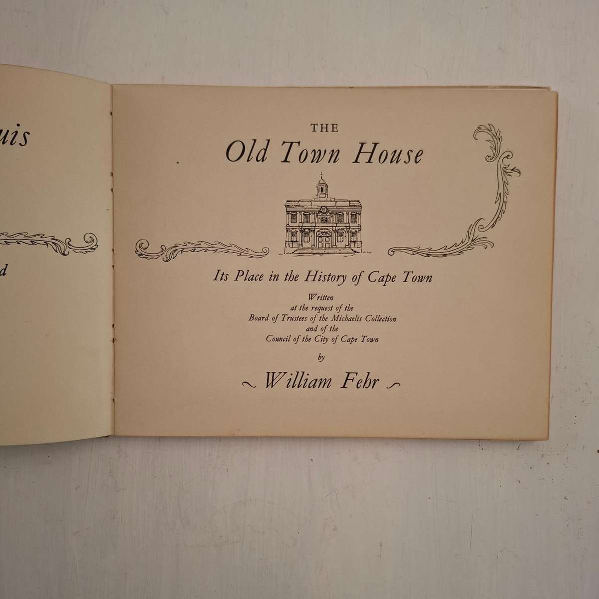 The Old Town House: Its Place in the History of Cape Town / Die Burger Raad-en Waghuis: Sy Plek in d