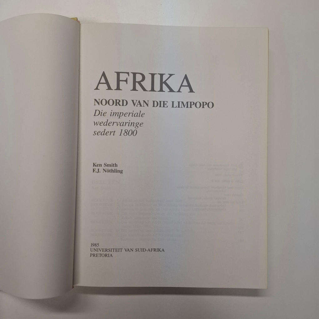 Afrika Noord van die Limpopo - Die Imperiale Wedervaringe Sedert 1800 (Ken Smith and F.J. Nöthling)