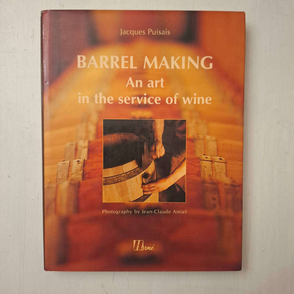 Barrel Making (an art in the service of wine) Jacques Puisais