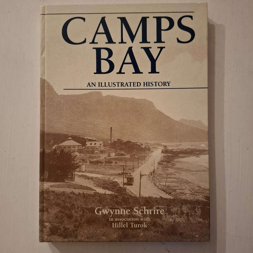 Camps Bay: An Illustrated History - Gwynne Schrire in association with Hillel Turok