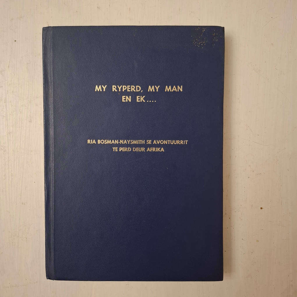 My Ryperd, My Man en Ek - Ria Bosman-Naysmith se avontuurrit te perd deur Afrika