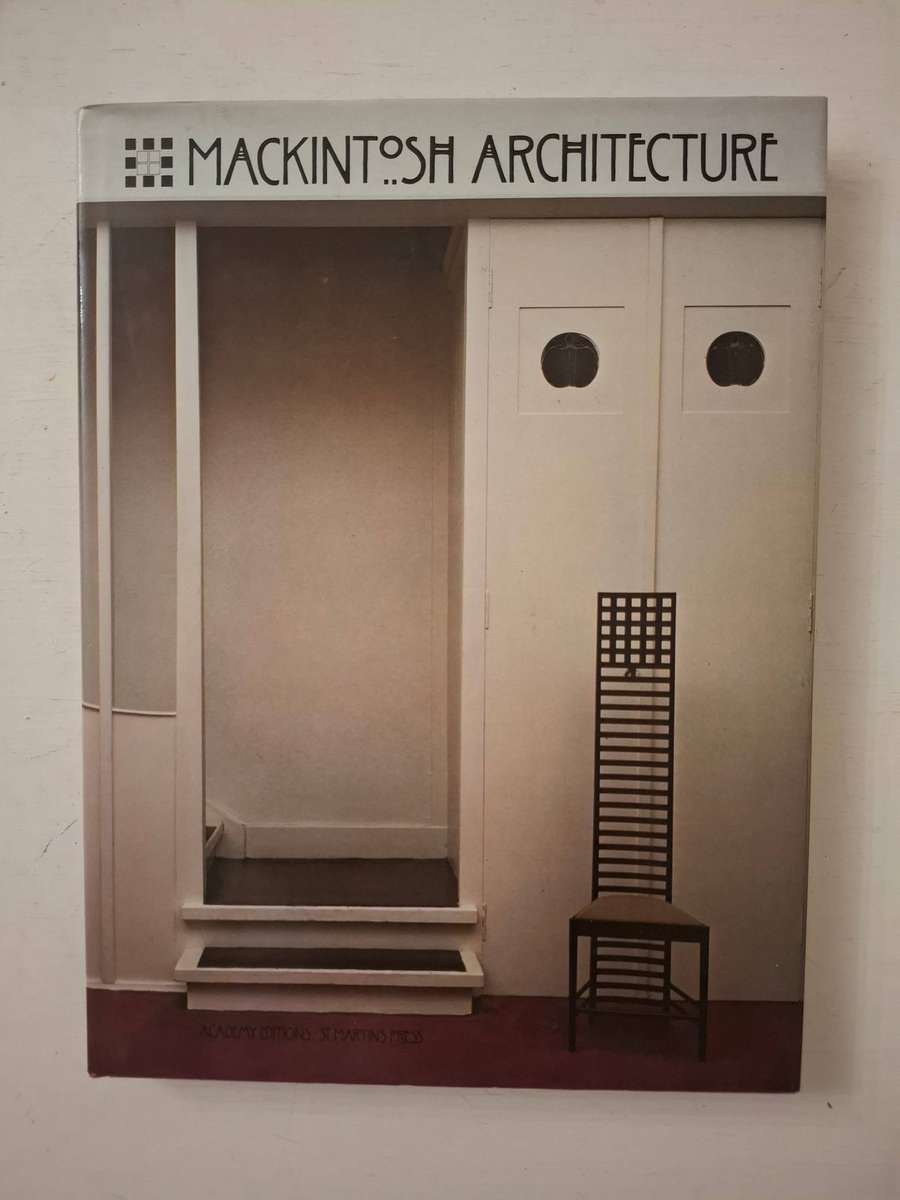 MacIntosh Architecture, the Complete Buildings and Selected Projects (Jackie Cooper, Barbara Bernard