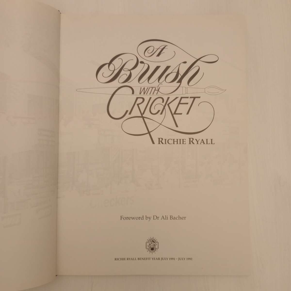 A Brush With Cricket : Richie Ryall Benefit Year July 1991 - July 1992 (Signed by the author Richie